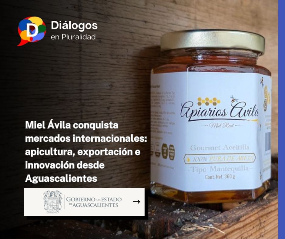 Miel Ávila conquista mercados internacionales: apicultura, exportación e innovación desde Aguascalientes