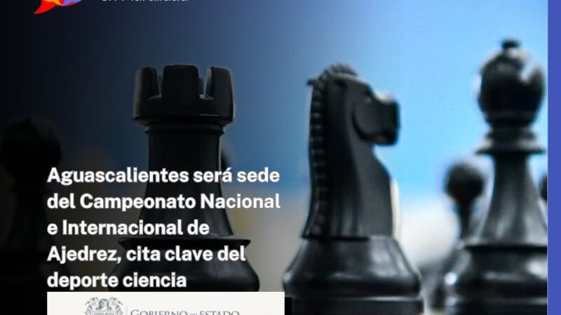Aguascalientes será sede del Campeonato Nacional e Internacional de Ajedrez, cita clave del deporte ciencia