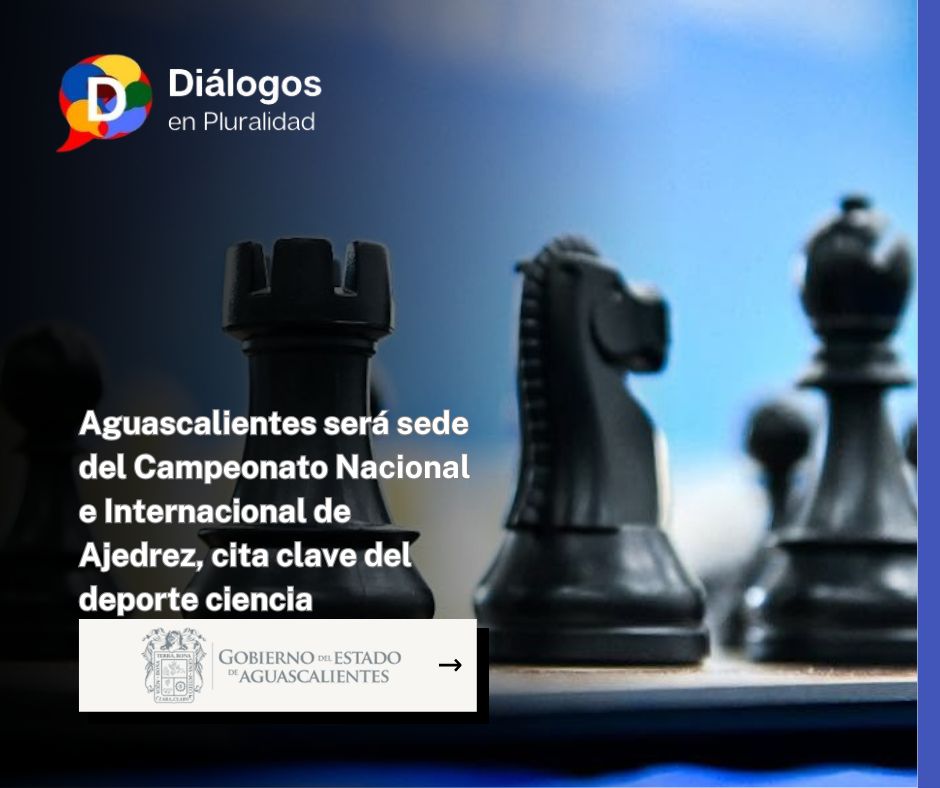 Aguascalientes será sede del Campeonato Nacional e Internacional de Ajedrez, cita clave del deporte ciencia