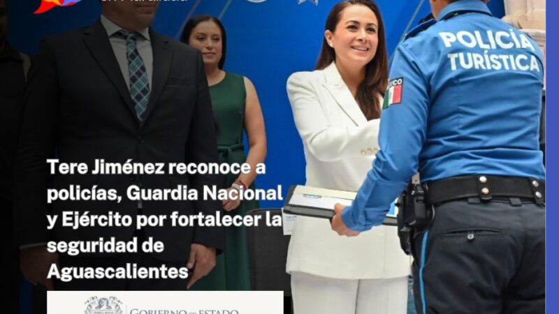 Tere Jiménez reconoce a policías, Guardia Nacional y Ejército por fortalecer la seguridad de Aguascalientes
