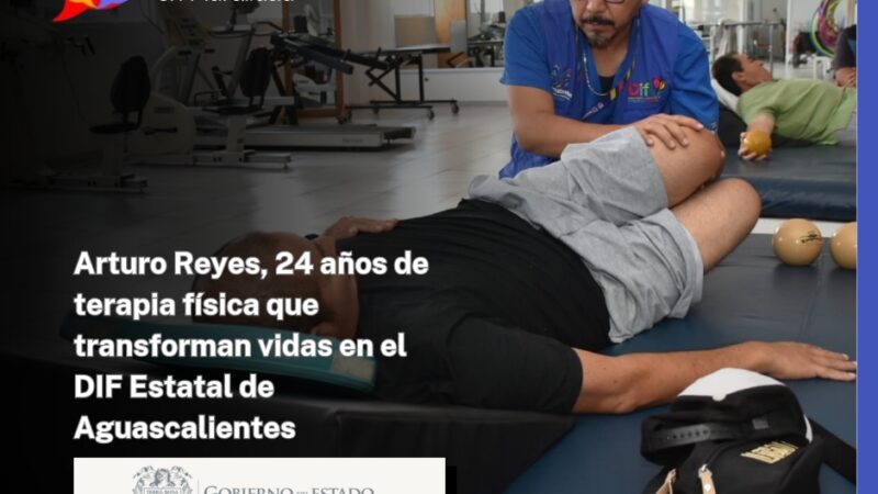 Arturo Reyes, 24 años de terapia física que transforman vidas en el DIF Estatal de Aguascalientes