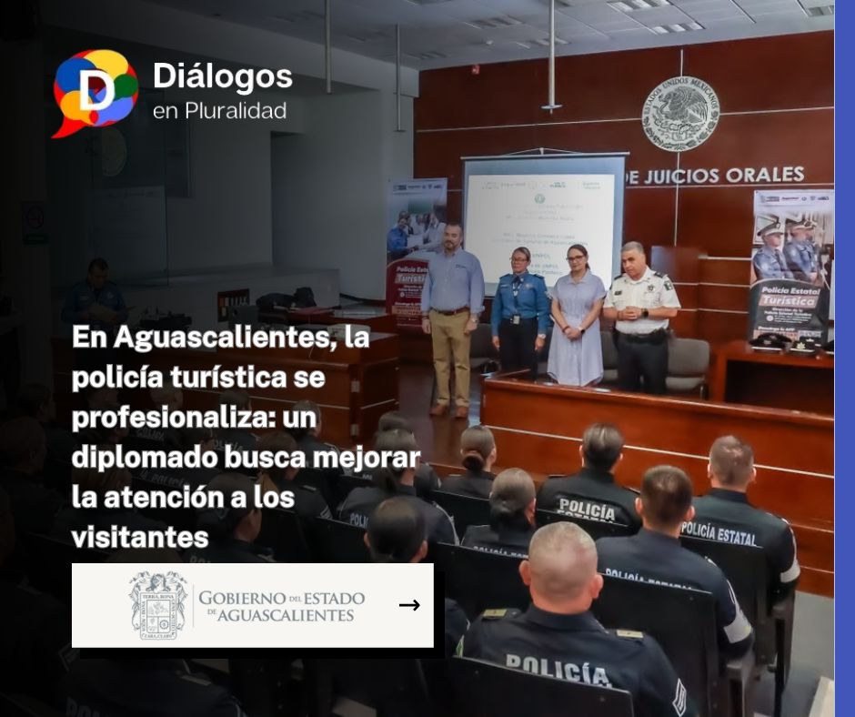 En Aguascalientes, la policía turística se profesionaliza: un diplomado busca mejorar la atención a los visitantes