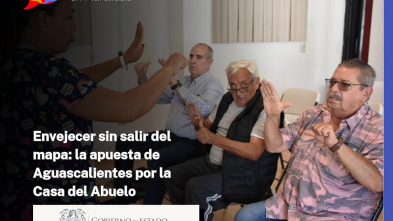 Envejecer sin salir del mapa: la apuesta de Aguascalientes por la Casa del Abuelo