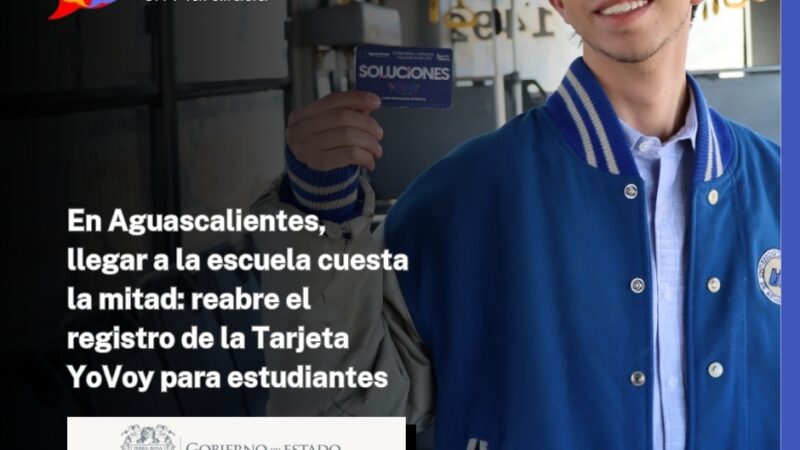 En Aguascalientes, llegar a la escuela cuesta la mitad: reabre el registro de la Tarjeta YoVoy para estudiantes