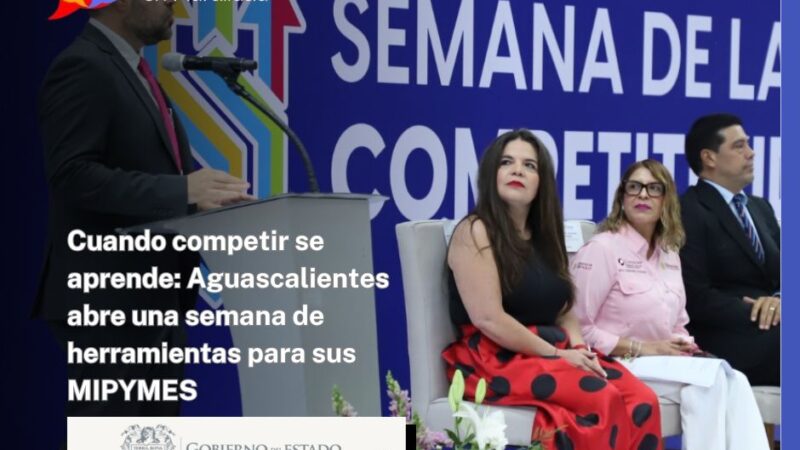 Cuando competir se aprende: Aguascalientes abre una semana de herramientas para sus MIPYMES