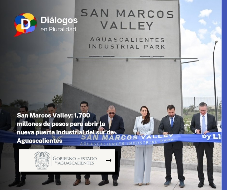 San Marcos Valley: 1,700 millones de pesos para abrir la nueva puerta industrial del sur de Aguascalientes
