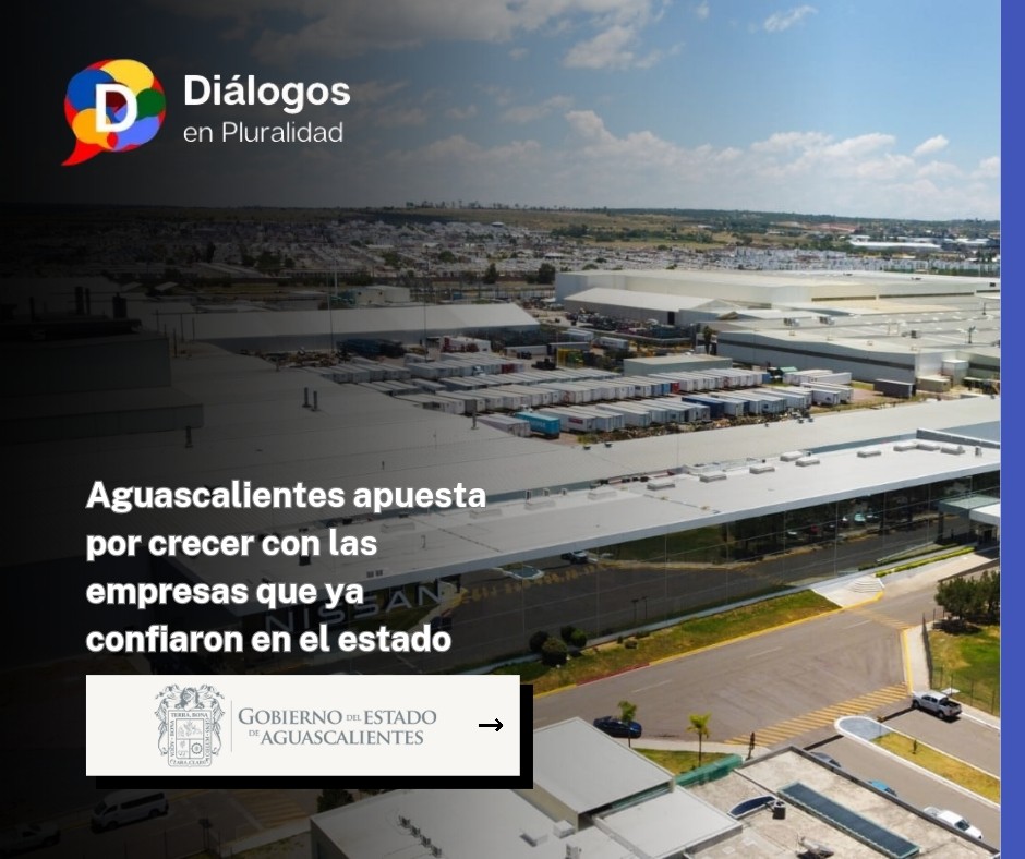 Aguascalientes apuesta por crecer con las empresas que ya confiaron en el estado