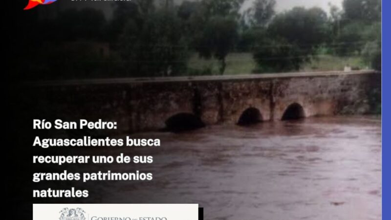 Río San Pedro: Aguascalientes busca recuperar uno de sus grandes patrimonios naturales