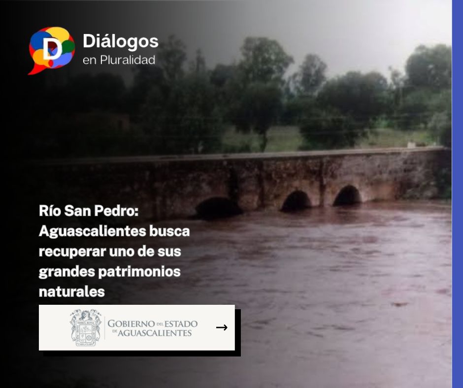 Río San Pedro: Aguascalientes busca recuperar uno de sus grandes patrimonios naturales