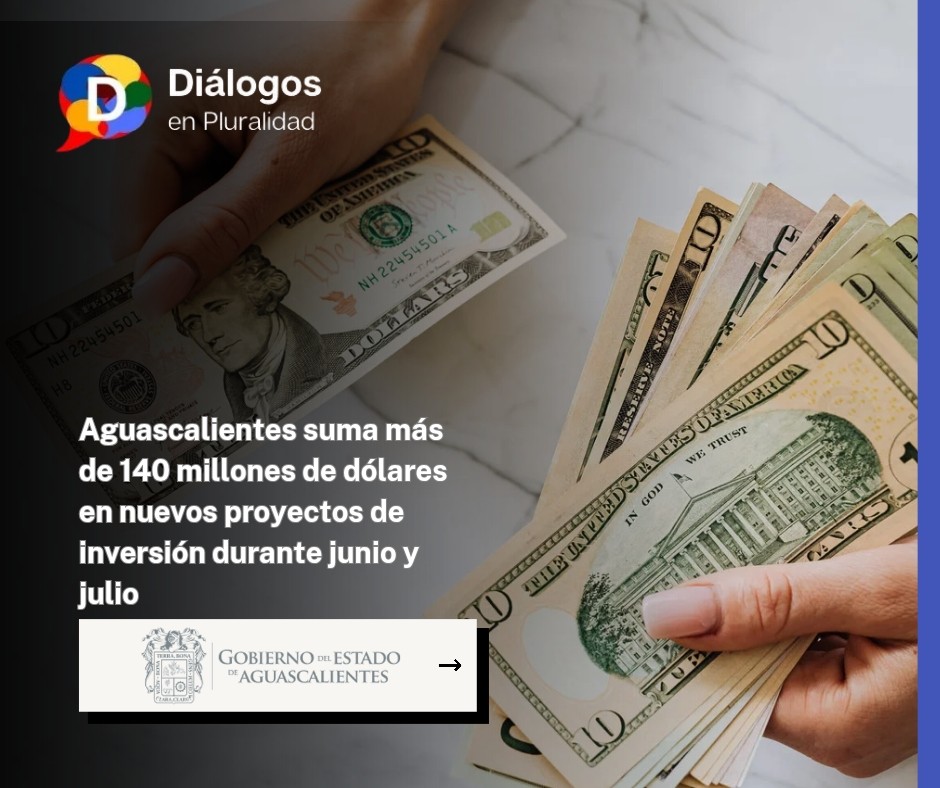 Aguascalientes suma más de 140 millones de dólares en nuevos proyectos de inversión durante junio y julio