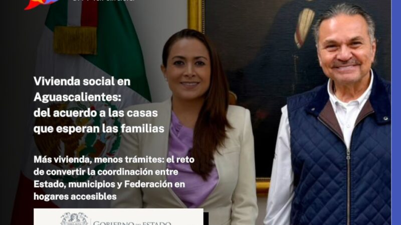 Vivienda social en Aguascalientes: del acuerdo a las casas que esperan las familias