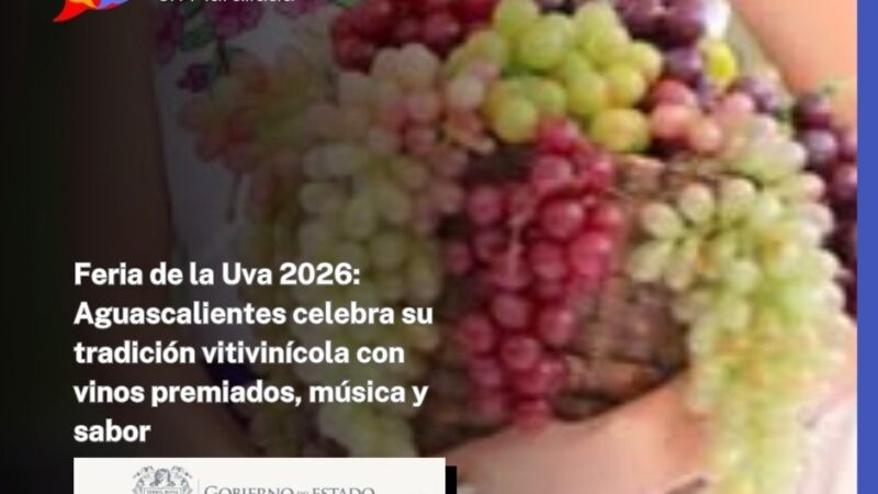 Feria de la Uva 2026: Aguascalientes celebra su tradición vitivinícola con vinos premiados, música y sabor