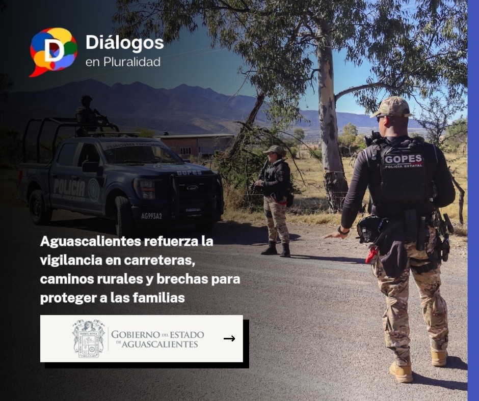 Aguascalientes refuerza la vigilancia en carreteras, caminos rurales y brechas para proteger a las familias