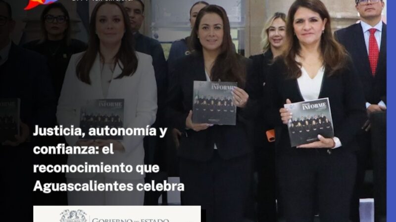 Justicia, autonomía y confianza: el reconocimiento que Aguascalientes celebra