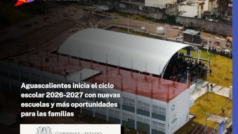 Aguascalientes inicia el ciclo escolar 2026-2027 con nuevas escuelas y más oportunidades para las familias