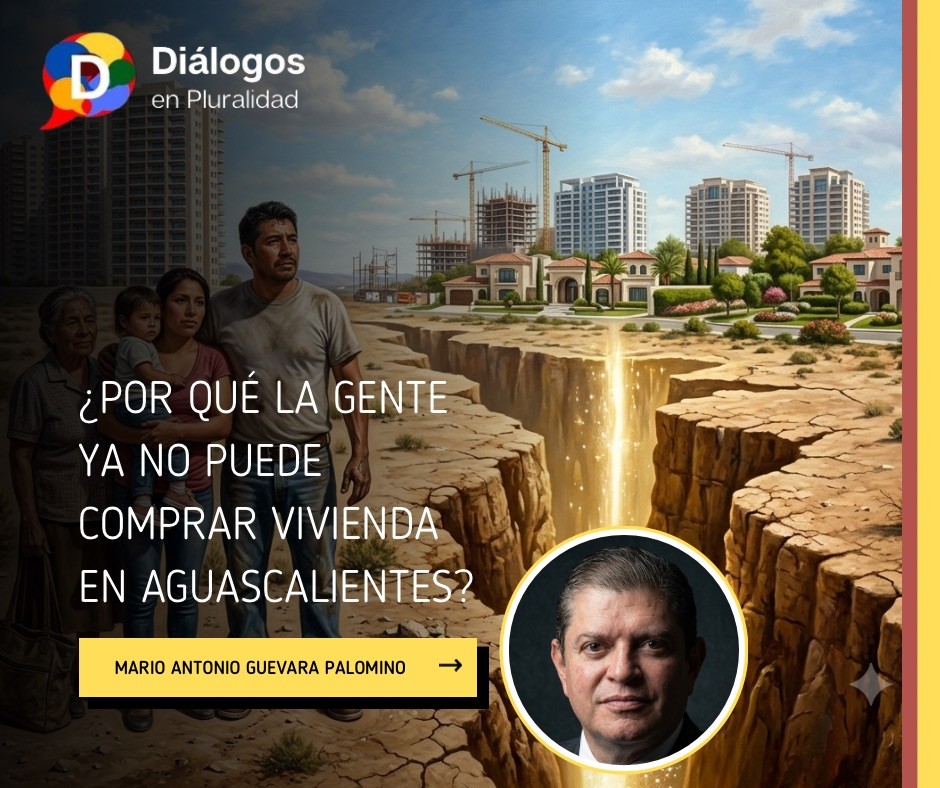 ¿Porque qué la gente ya no puede comprar vivienda en Aguascalientes?