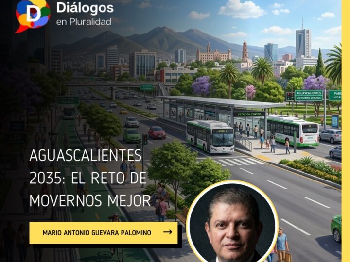 Aguascalientes 2035: El reto de movernos mejor