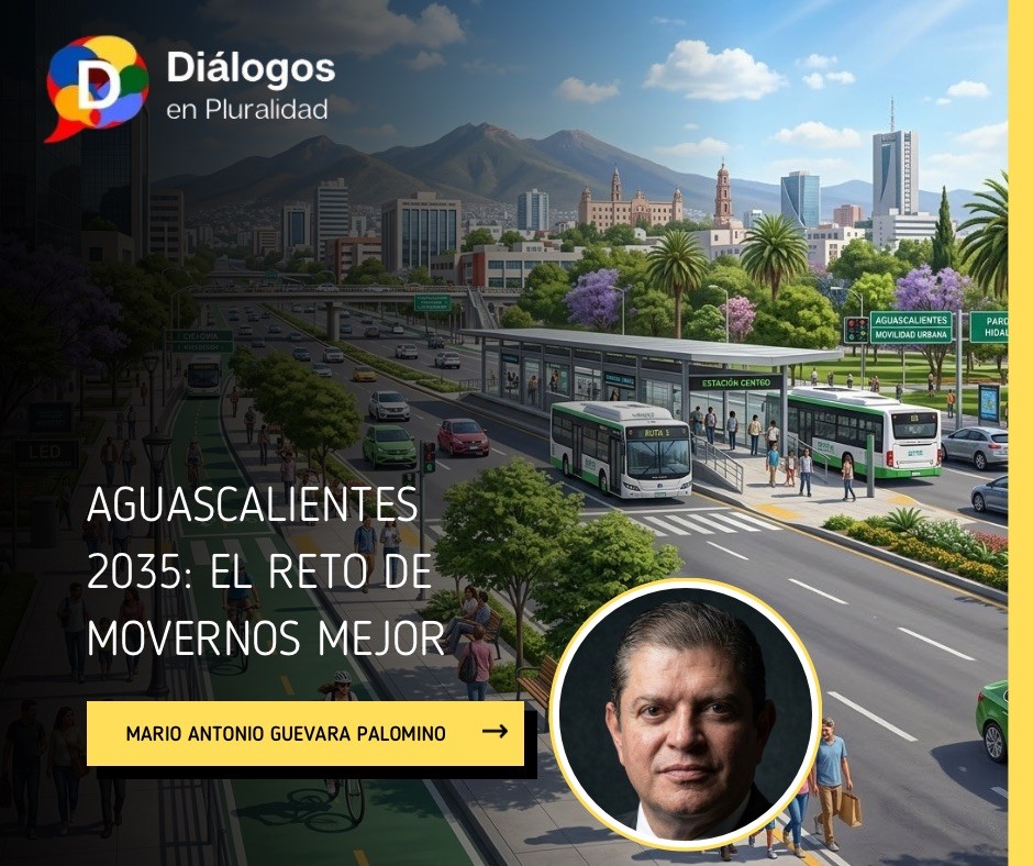 Aguascalientes 2035: El reto de movernos mejor