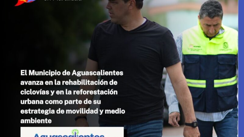 El Municipio de Aguascalientes avanza en la rehabilitación de ciclovías y en la reforestación urbana como parte de su estrategia de movilidad y medio ambiente