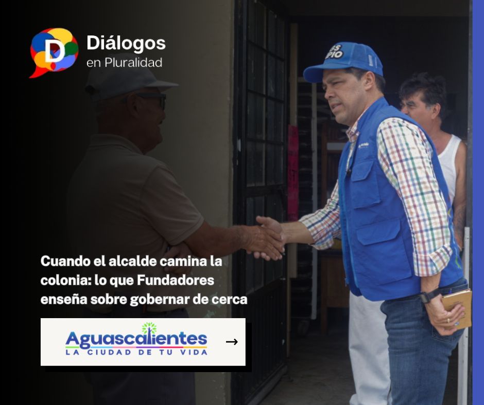 Cuando el alcalde camina la colonia: lo que Fundadores enseña sobre gobernar de cerca