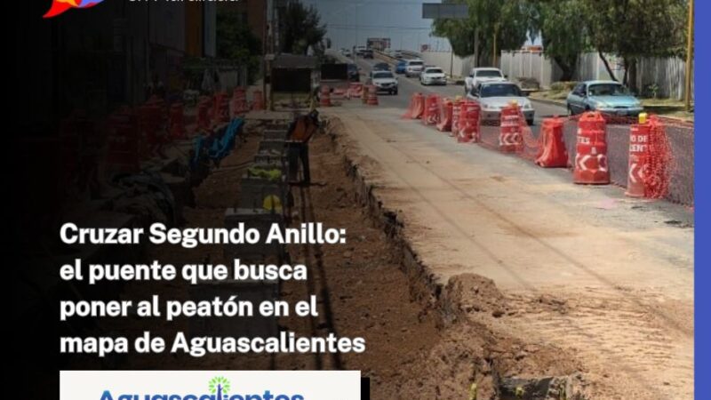 Cruzar Segundo Anillo: el puente que busca poner al peatón en el mapa de Aguascalientes