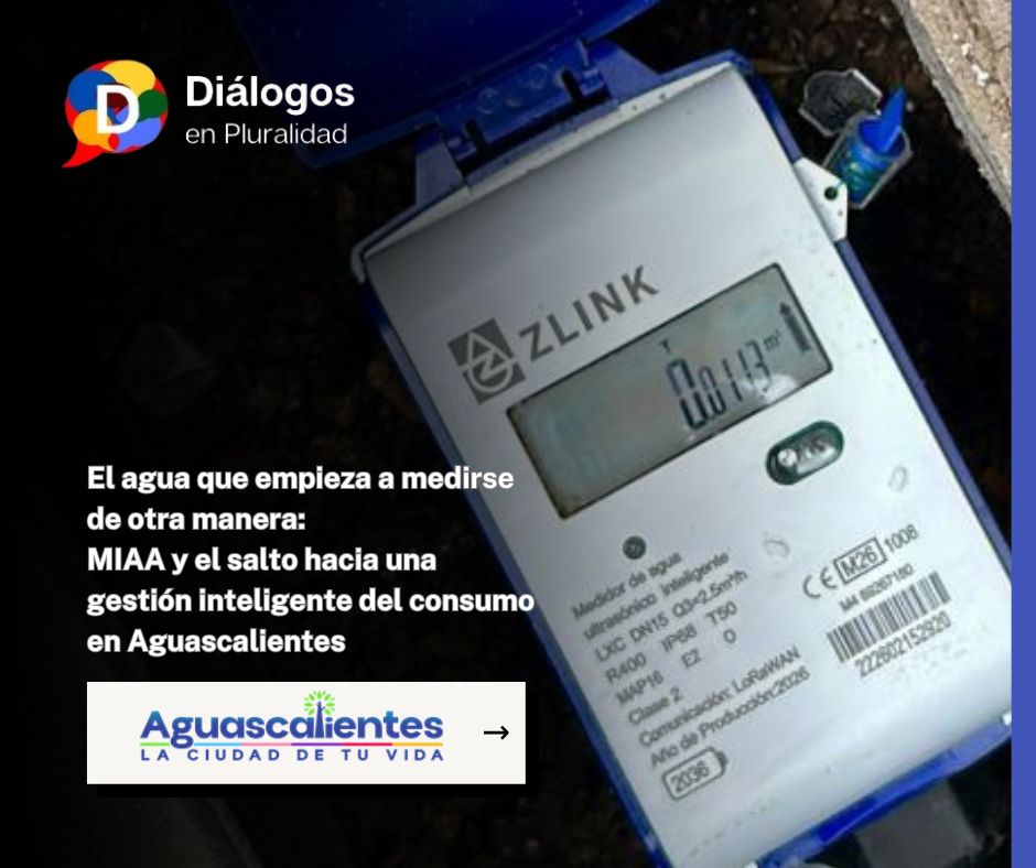 El agua que empieza a medirse de otra manera:MIAA y el salto hacia una gestión inteligente del consumo en Aguascalientes