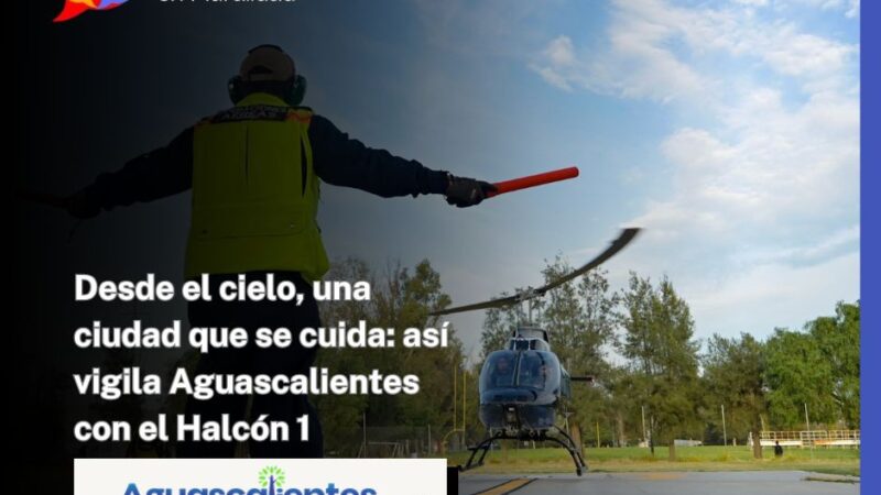 Desde el cielo, una ciudad que se cuida: así vigila Aguascalientes con el Halcón 1