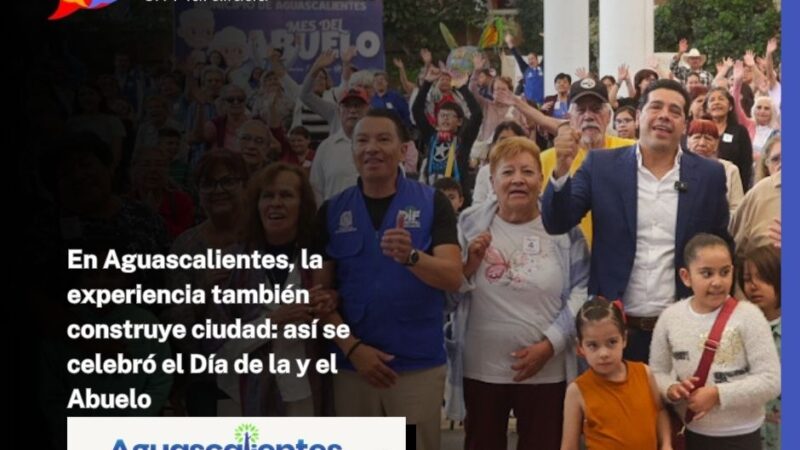En Aguascalientes, la experiencia también construye ciudad: así se celebró el Día de la y el Abuelo