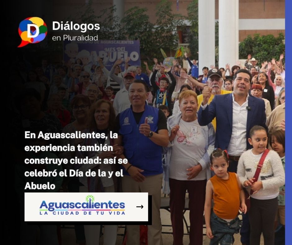 En Aguascalientes, la experiencia también construye ciudad: así se celebró el Día de la y el Abuelo