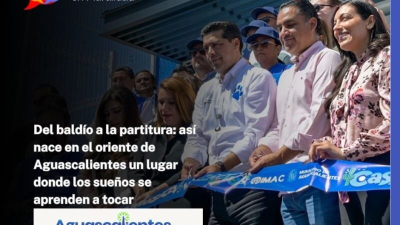 Del baldío a la partitura: así nace en el oriente de Aguascalientes un lugar donde los sueños se aprenden a tocar