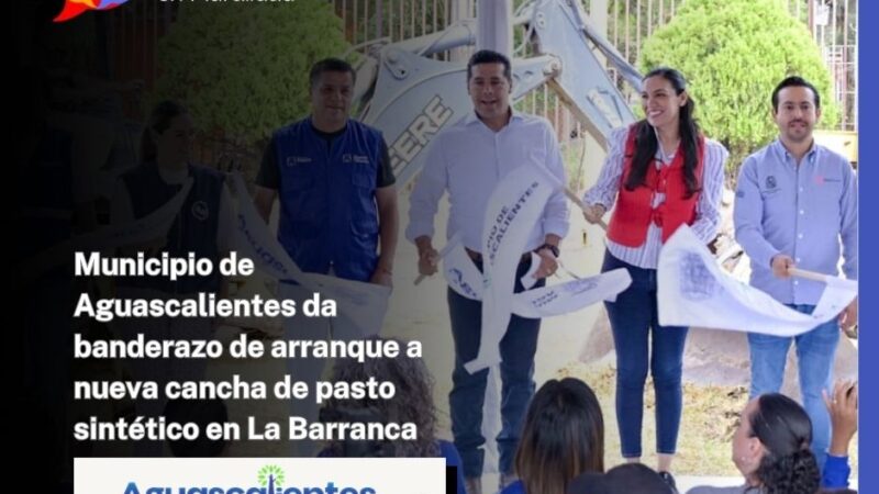 Municipio de Aguascalientes da banderazo de arranque a nueva cancha de pasto sintético en La Barranca