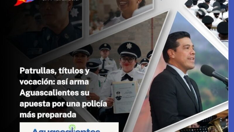 Patrullas, títulos y vocación: así arma Aguascalientes su apuesta por una policía más preparada