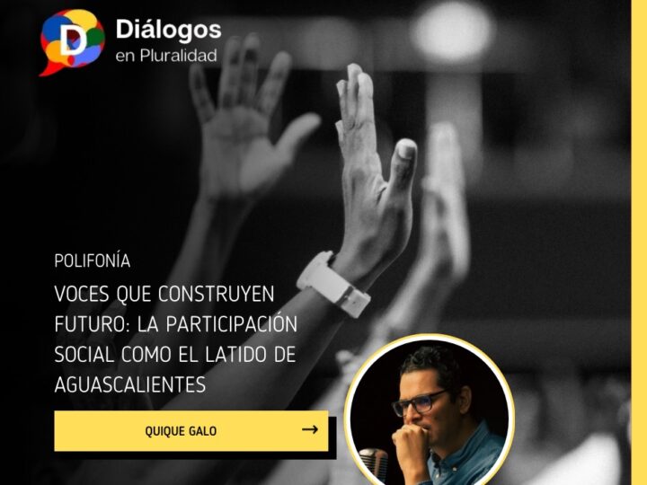 Voces que construyen futuro: la participación social como el latido de Aguascalientes