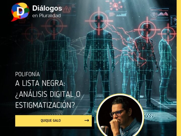 A lista negra: ¿Análisis digital o estigmatizacion?