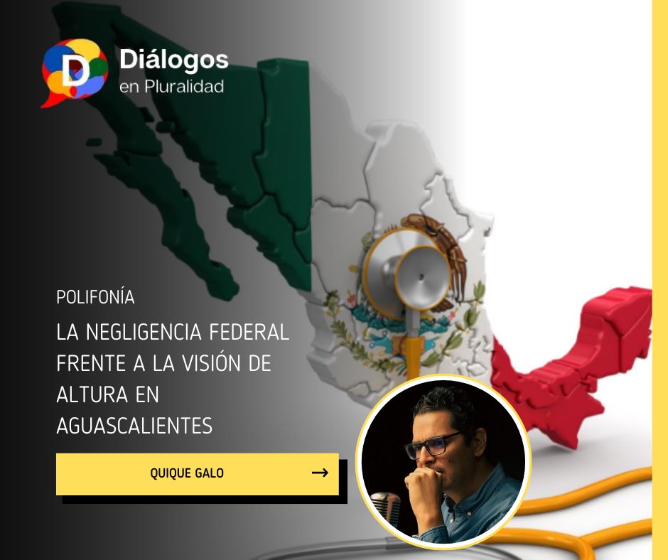 La negligencia federal frente a la visión de altura en Aguascalientes