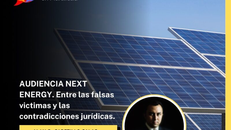 AUDIENCIA NEXT ENERGY. Entre las falsas victimas y las contradicciones jurídicas.