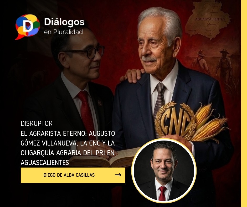 El agrarista eterno: Augusto Gómez Villanueva, la CNC y la oligarquía agraria del PRI en Aguascalientes