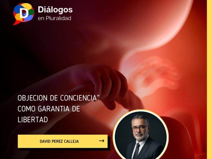 OBJECION DE CONCIENCIA” COMO GARANTIA DE LIBERTAD