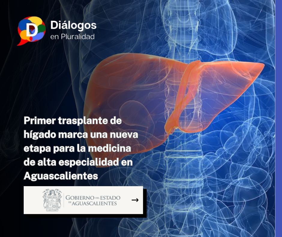 Primer trasplante de hígado marca una nueva etapa para la medicina de alta especialidad en Aguascalientes
