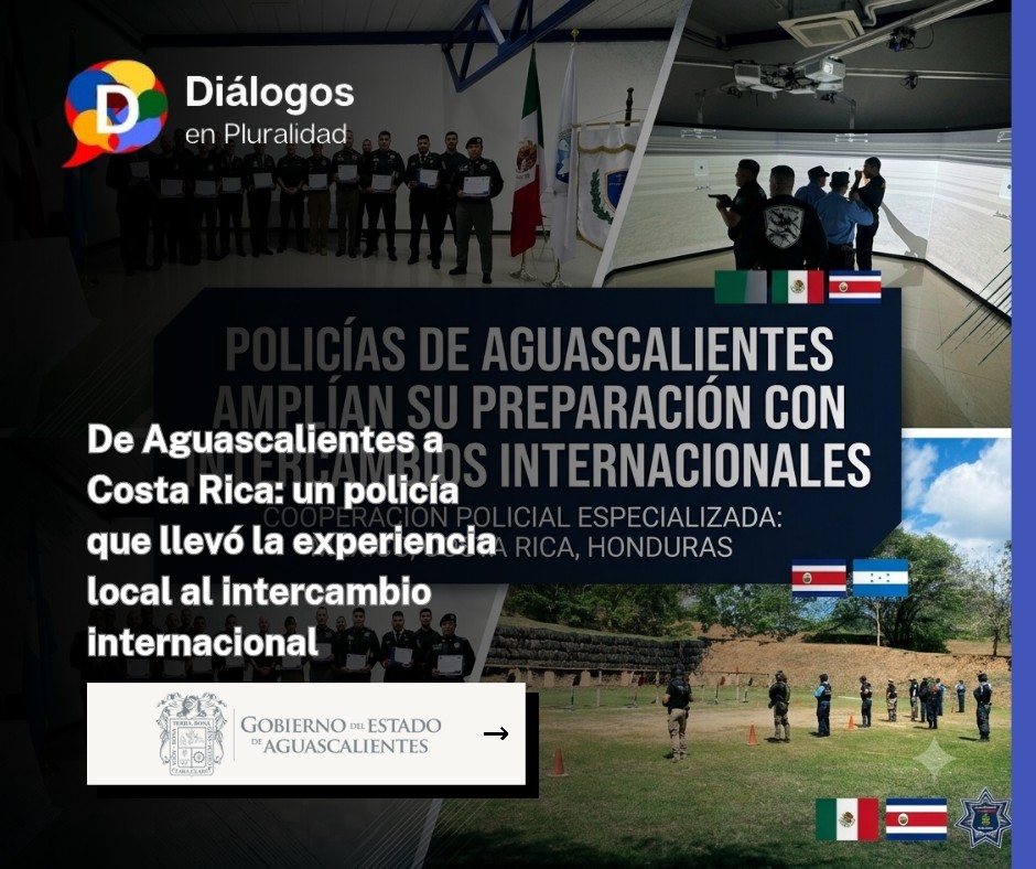 De Aguascalientes a Costa Rica: un policía que llevó la experiencia local al intercambio internacional