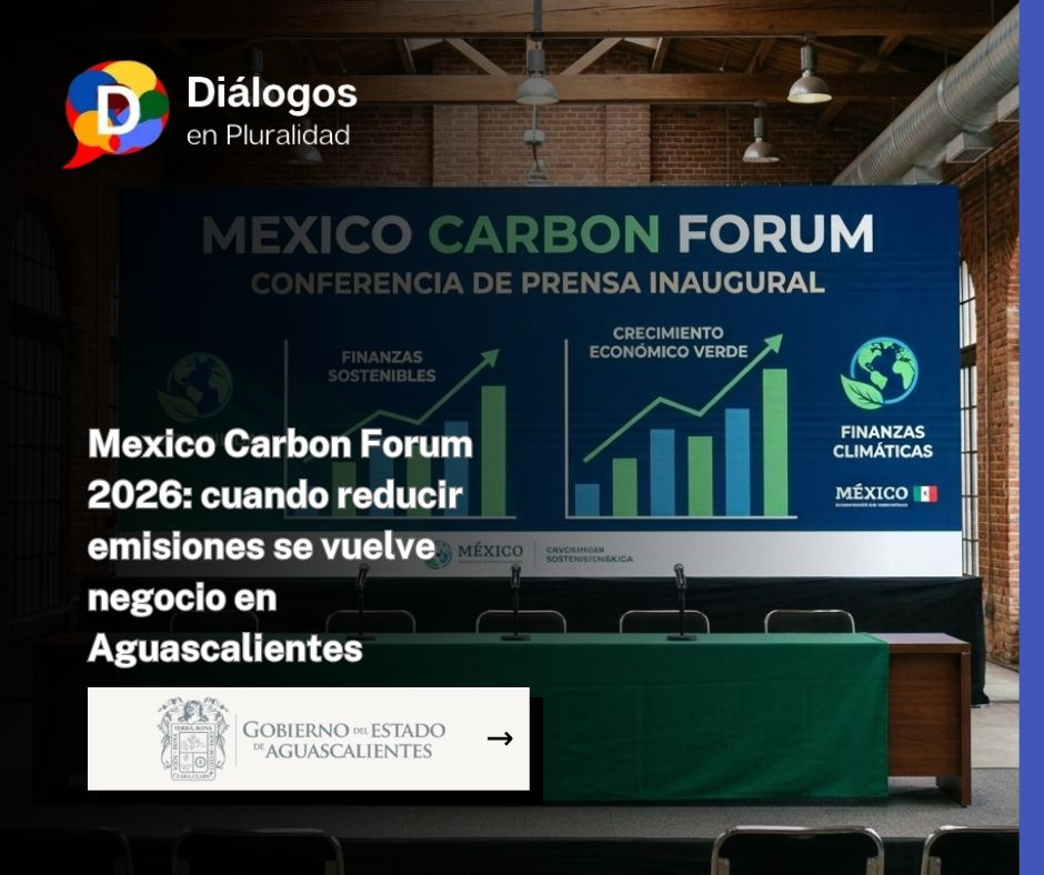 Mexico Carbon Forum 2026: cuando reducir emisiones se vuelve negocio en Aguascalientes