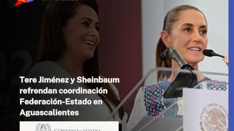 Tere Jiménez y Sheinbaum refrendan coordinación Federación-Estado en Aguascalientes