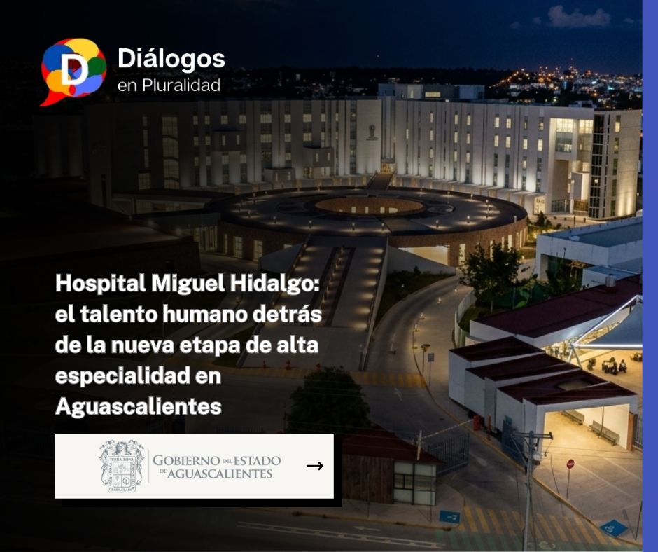 Hospital Miguel Hidalgo: el talento humano detrás de la nueva etapa de alta especialidad en Aguascalientes