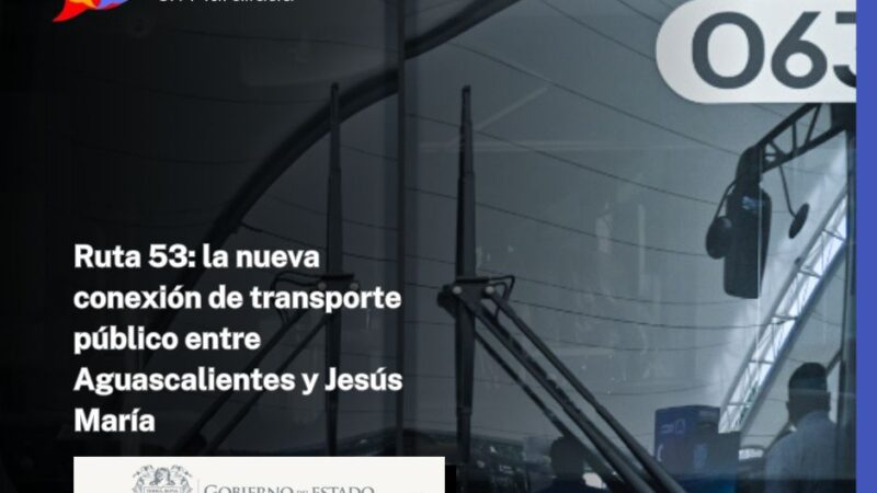 Ruta 53: la nueva conexión de transporte público entre Aguascalientes y Jesús María