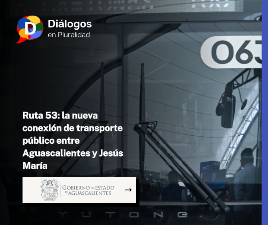 Ruta 53: la nueva conexión de transporte público entre Aguascalientes y Jesús María