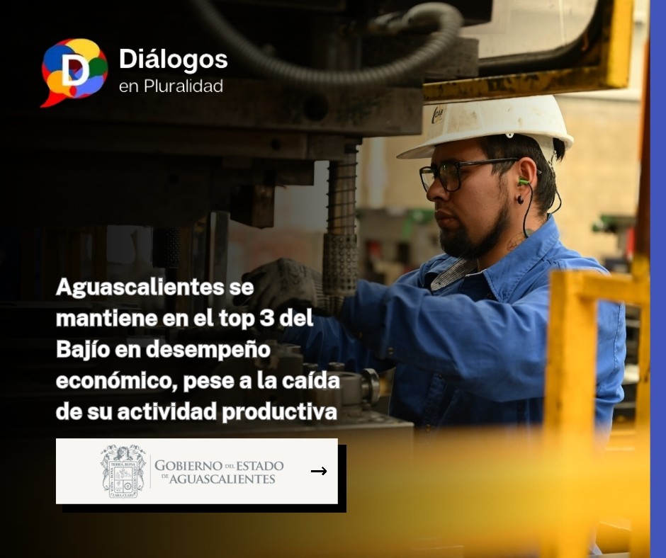 Aguascalientes se mantiene en el top 3 del Bajío en desempeño económico, pese a la caída de su actividad productiva