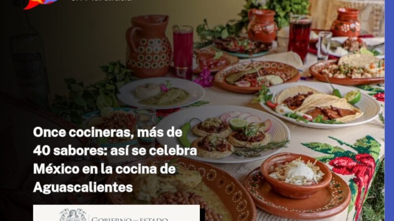 Once cocineras, más de 40 sabores: así se celebra México en la cocina de Aguascalientes