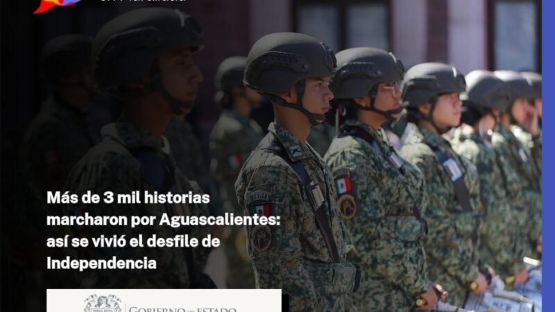 Más de 3 mil historias marcharon por Aguascalientes: así se vivió el desfile de Independencia