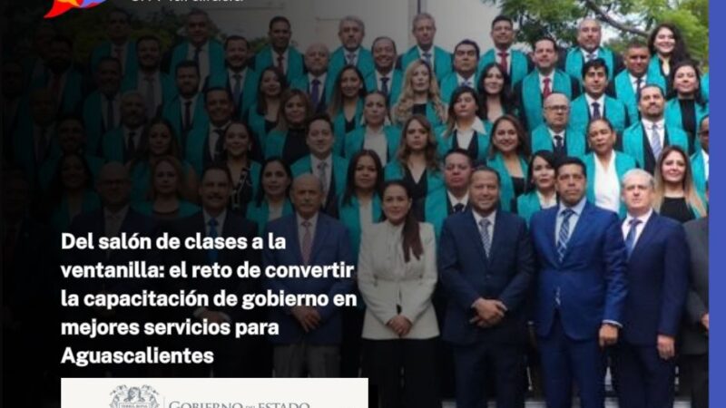 Del salón de clases a la ventanilla: el reto de convertir la capacitación de gobierno en mejores servicios para Aguascalientes