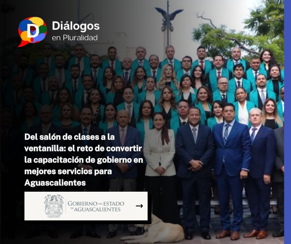 Del salón de clases a la ventanilla: el reto de convertir la capacitación de gobierno en mejores servicios para Aguascalientes